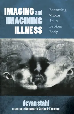 Imaginarea și imaginarea bolii - Imaging and Imagining Illness