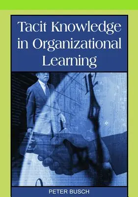 Cunoașterea tacită în învățarea organizațională - Tacit Knowledge in Organizational Learning