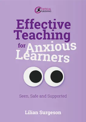 Predare eficientă pentru elevii anxioși: Văzut, în siguranță și sprijinit - Effective Teaching for Anxious Learners: Seen, Safe and Supported