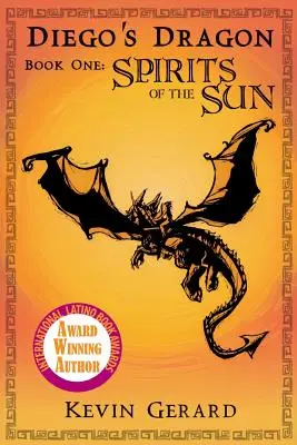 Dragonul lui Diego, Cartea întâi: Spiritele soarelui - Diego's Dragon, Book One: Spirits of the Sun