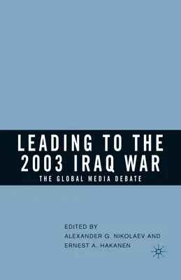Către războiul din Irak din 2003: Dezbaterea mediatică globală - Leading to the 2003 Iraq War: The Global Media Debate