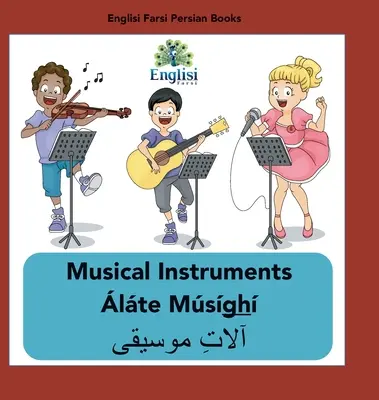 Persian Musical Instruments lte Msgh: în engleză, persană și Finglisi: Instrumente muzicale lte Msgh - Persian Musical Instruments lte Msgh: In English, Persian & Finglisi: Musical Instruments lte Msgh