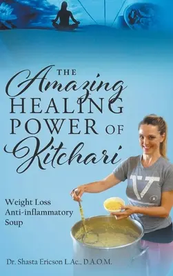 Uimitoarea putere vindecătoare a Kitchari: Supă antiinflamatoare pentru pierderea în greutate - The Amazing Healing Power of Kitchari: Weight Loss Anti-inflammatory Soup