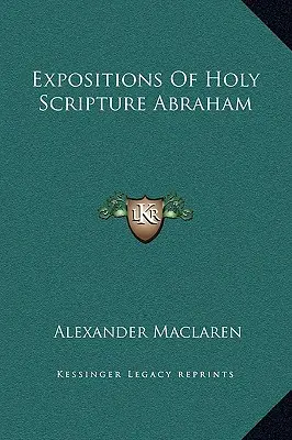Expositions Of Holy Scripture Abraham