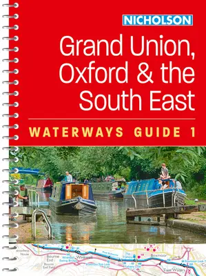 Grand Union, Oxford și sud-est: Pentru toți cei interesați de canalele și râurile din Marea Britanie - Grand Union, Oxford and the South East: For Everyone with an Interest in Britain's Canals and Rivers