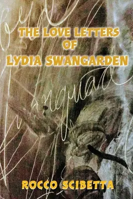 Scrisorile de dragoste ale Lydiei Swangarden - The Love Letters of Lydia Swangarden