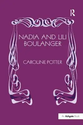 Nadia și Lili Boulanger - Nadia and Lili Boulanger