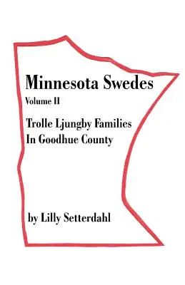 Suedezii din Minnesota Volumul II: Familiile Trolle Ljungby din comitatul Goodhue - Minnesota Swedes Volume II: Trolle Ljungby Families in Goodhue County
