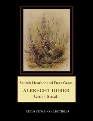 Scotch Heather și Deer Grass: Albrecht Durer Cross Stitch Model - Scotch Heather and Deer Grass: Albrecht Durer Cross Stitch Pattern