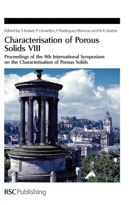 Caracterizarea solidelor poroase VIII: Proceedings of the 8th International Symposium on the Characterisation of Porous Solids - Characterisation of Porous Solids VIII: Proceedings of the 8th International Symposium on the Characterisation of Porous Solids