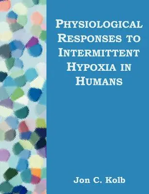 Răspunsuri fiziologice la hipoxia intermitentă la om - Physiological Responses to Intermittent Hypoxia in Humans