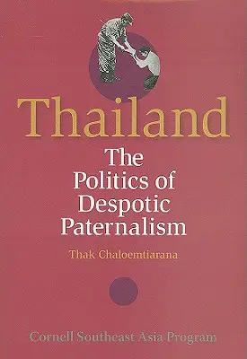 Thailanda: Politica paternalismului despotic - Thailand: The Politics of Despotic Paternalism