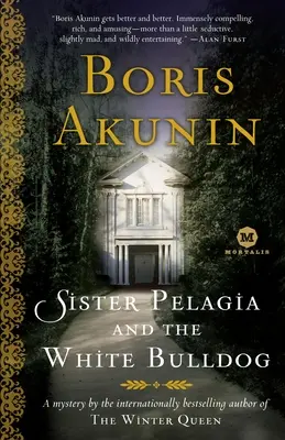 Sora Pelagia și buldogul alb: Un mister de autorul bestsellerului internațional The Winter Queen - Sister Pelagia and the White Bulldog: A Mystery by the internationally bestselling author of The Winter Queen