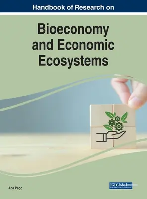 Manual de cercetare privind bioeconomia și ecosistemele economice - Handbook of Research on Bioeconomy and Economic Ecosystems