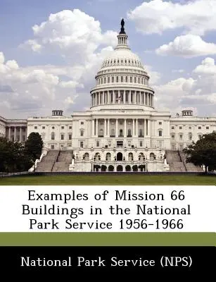 Exemple de clădiri Mission 66 în Serviciul Parcurilor Naționale 1956-1966 - Examples of Mission 66 Buildings in the National Park Service 1956-1966