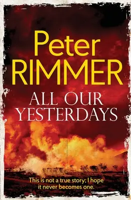 All Our Yesterdays: Aceasta nu este o poveste adevărată; sper să nu devină niciodată una. - All Our Yesterdays: This is not a true story; I hope it never becomes one.