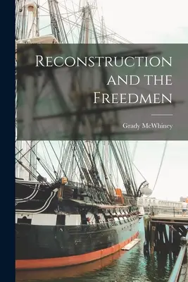 Reconstrucția și oamenii liberi - Reconstruction and the Freedmen