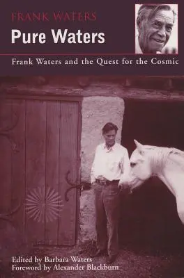 Pure Waters: Frank Waters și căutarea cosmicului - Pure Waters: Frank Waters and the Quest for the Cosmic