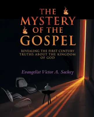 Misterul Evangheliei: Dezvăluirea adevărurilor din secolul I despre Împărăția lui Dumnezeu - The Mystery Of The Gospel: Revealing The First Century Truths About The Kingdom Of God