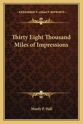 Treizeci și opt de mii de mile de impresii (Thirty Eight Thousand Miles of Impressions) - Thirty Eight Thousand Miles of Impressions