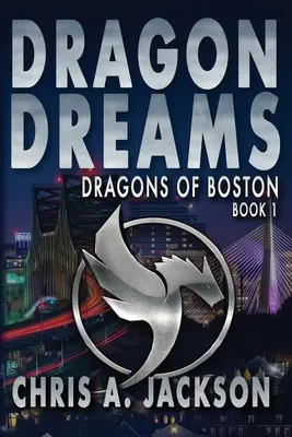 Dragon Dreams: Dragons of Boston Cartea 1 - Dragon Dreams: Dragons of Boston Book 1