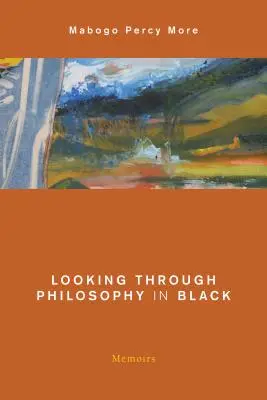 Privind prin filosofia în negru: Memoirs - Looking Through Philosophy in Black: Memoirs