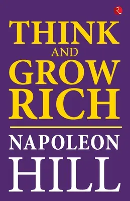 Gândiți și deveniți bogați - Think And Grow Rich