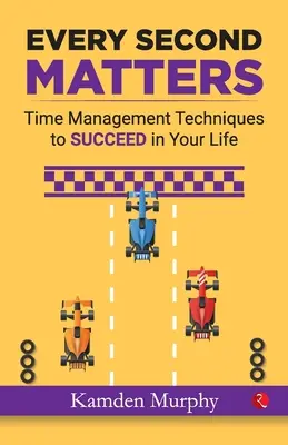 Fiecare secundă contează: Tehnici de gestionare a timpului pentru a reuși în viața ta - Every Second Matters: Time Management Techniques to SUCCEED in Your Life