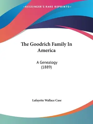 Familia Goodrich în America: O genealogie (1889) - The Goodrich Family In America: A Genealogy (1889)