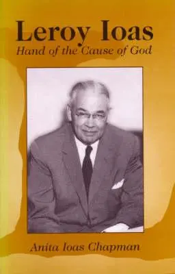 Leroy Ioas: Mâna de mână a cauzei lui Dumnezeu - Leroy Ioas: Hand of the Cause of God