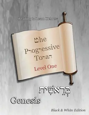 Tora progresivă: Nivelul unu Geneza: Ediție alb-negru - The Progressive Torah: Level One Genesis: Black & White Edition