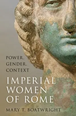 Femeile imperiale ale Romei: Putere, gen, context - Imperial Women of Rome: Power, Gender, Context