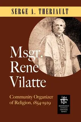 Mons. Ren Vilatte: Organizator comunitar al religiei (1854-1929) - Msgr. Ren Vilatte: Community Organizer of Religion (1854-1929)