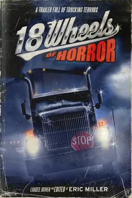 18 Wheels of Horror (18 roți ale groazei): O remorcă plină de grozăvii cu camioane - 18 Wheels of Horror: A Trailer Full of Trucking Terrors