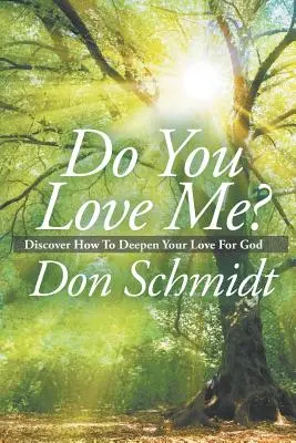 Mă iubești? Descoperă cum să-ți aprofundezi dragostea pentru Dumnezeu - Do You Love Me?: Discover How To Deepen Your Love For God