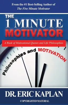 The 1 Minute Motivator: O carte de citate motivaționale și filosofii de viață - The 1 Minute Motivator: A Book of Motivational Quotes and Life Philosophies
