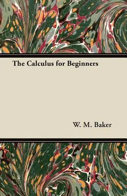 Calculul pentru începători - The Calculus for Beginners