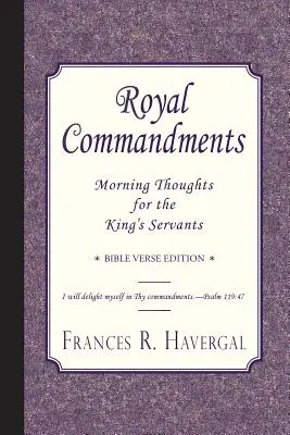 Poruncile regale: Gânduri de dimineață pentru slujitorii regelui (Morning Thoughts for the King's Servants) - Royal Commandments: Morning Thoughts for the King's Servants