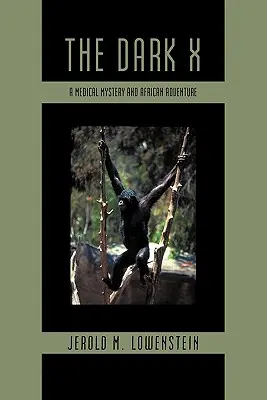The Dark X: Un mister medical și o aventură africană - The Dark X: A Medical Mystery and African Adventure