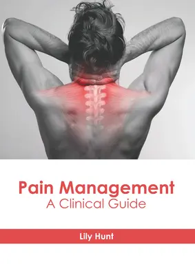 Managementul durerii: Un ghid clinic - Pain Management: A Clinical Guide