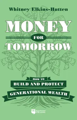 Bani pentru mâine: Cum să construiți și să protejați averea generațională - Money for Tomorrow: How to Build and Protect Generational Wealth