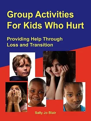 Activități de grup pentru copiii care suferă - Group Activities for Kids Who Hurt