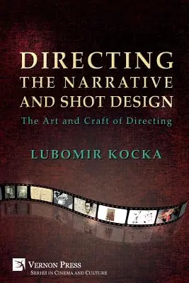 Regia narativă și proiectarea cadrelor: Arta și meșteșugul regiei (Paperback Premium Color) - Directing the Narrative and Shot Design: The Art and Craft of Directing (Paperback Premium Color)
