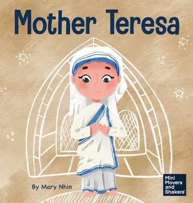 Mother Teresa: O carte pentru copii despre iubirea celorlalți prin serviciu - Mother Teresa: A Kid's Book About Loving Others Through Service