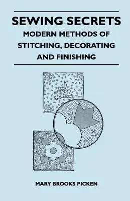 Sewing Secrets - Metode moderne de cusut, decorat și finisat - Sewing Secrets - Modern Methods of Stitching, Decorating and Finishing