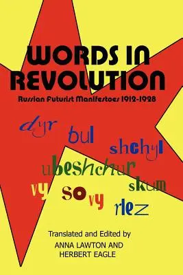Cuvinte în revoluție: Manifeste futuriste rusești 1912-1928 - Words in Revolution: Russian Futurist Manifestoes 1912-1928