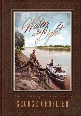 Apă și lumină - Un jurnal de călătorie pe Mekongul cambodgian - Water and Light - A Travel Journal of the Cambodian Mekong