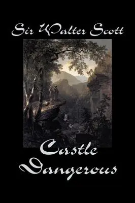 Castle Dangerous de Sir Walter Scott, Ficțiune, Istoric, Literar, Clasici - Castle Dangerous by Sir Walter Scott, Fiction, Historical, Literary, Classics