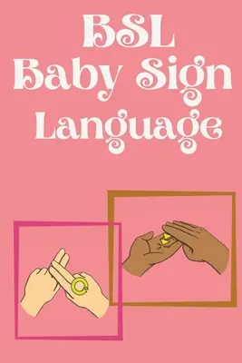 BSL Baby Sign Language.Carte educațională, conține semne de zi cu zi. - BSL Baby Sign Language.Educational book, contains everyday signs.