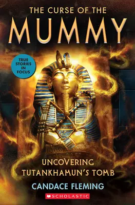 Blestemul mumiei (The Curse of the Mummy): Descoperirea mormântului lui Tutankamon (Scholastic Focus) - The Curse of the Mummy: Uncovering Tutankhamun's Tomb (Scholastic Focus)